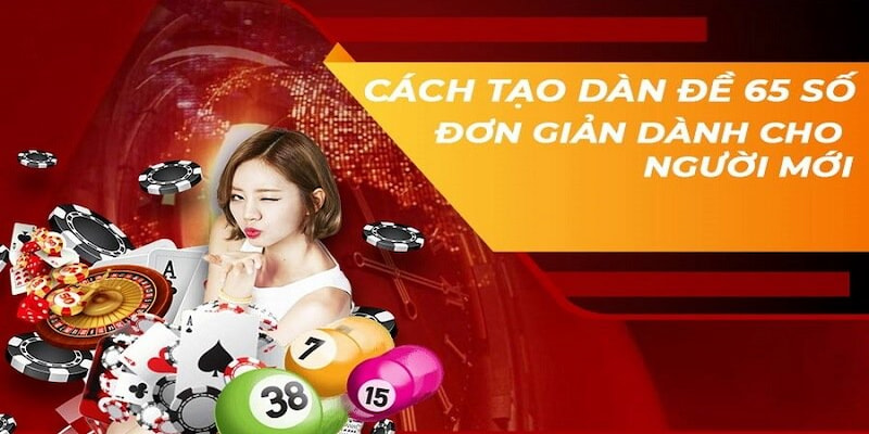 Dàn đề 65 số là cách chơi được nhiều hội viên áp dụng
