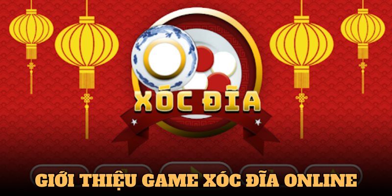 Giới thiệu đôi nét về chơi xóc đĩa online được yêu thích nhất hiện nay