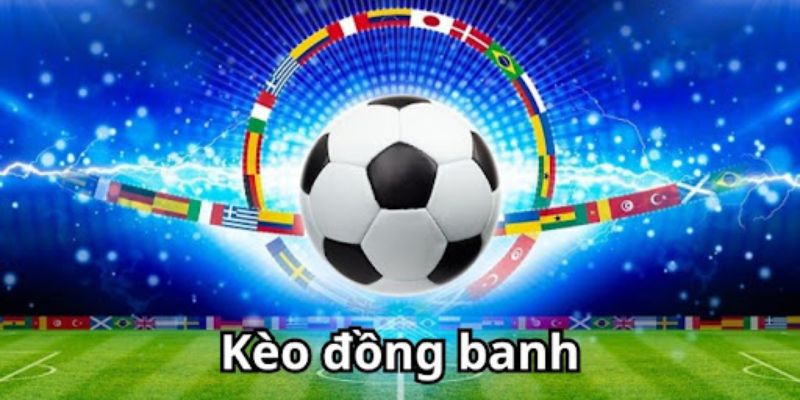 Kiến thức tổng quát về cược đồng banh bóng đá