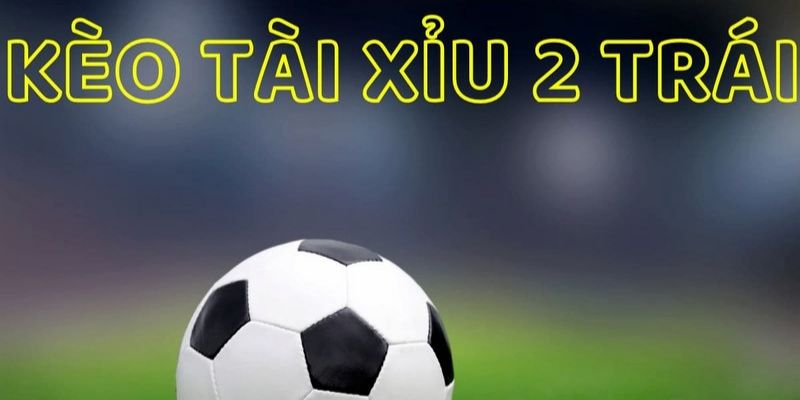 Phân tích trận đấu trước khi đặt kèo tài xỉu 2 trái