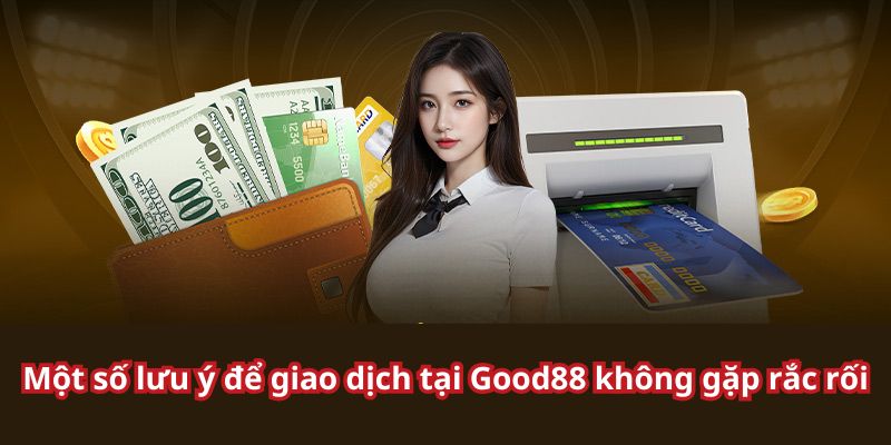 Bet thủ cần lưu tâm một số vấn đề khi giao dịch