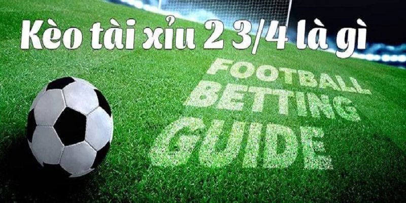 Tài xỉu 2 ¾ được áp dụng khi có trận đấu kịch tính